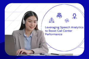 Leveraging Speech Analytics to Boost Call Center Performance