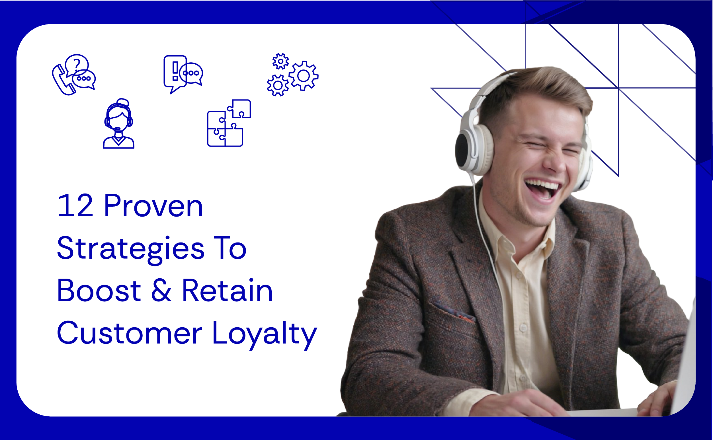 12 Proven Strategies To Boost & Retain Customer Loyalty