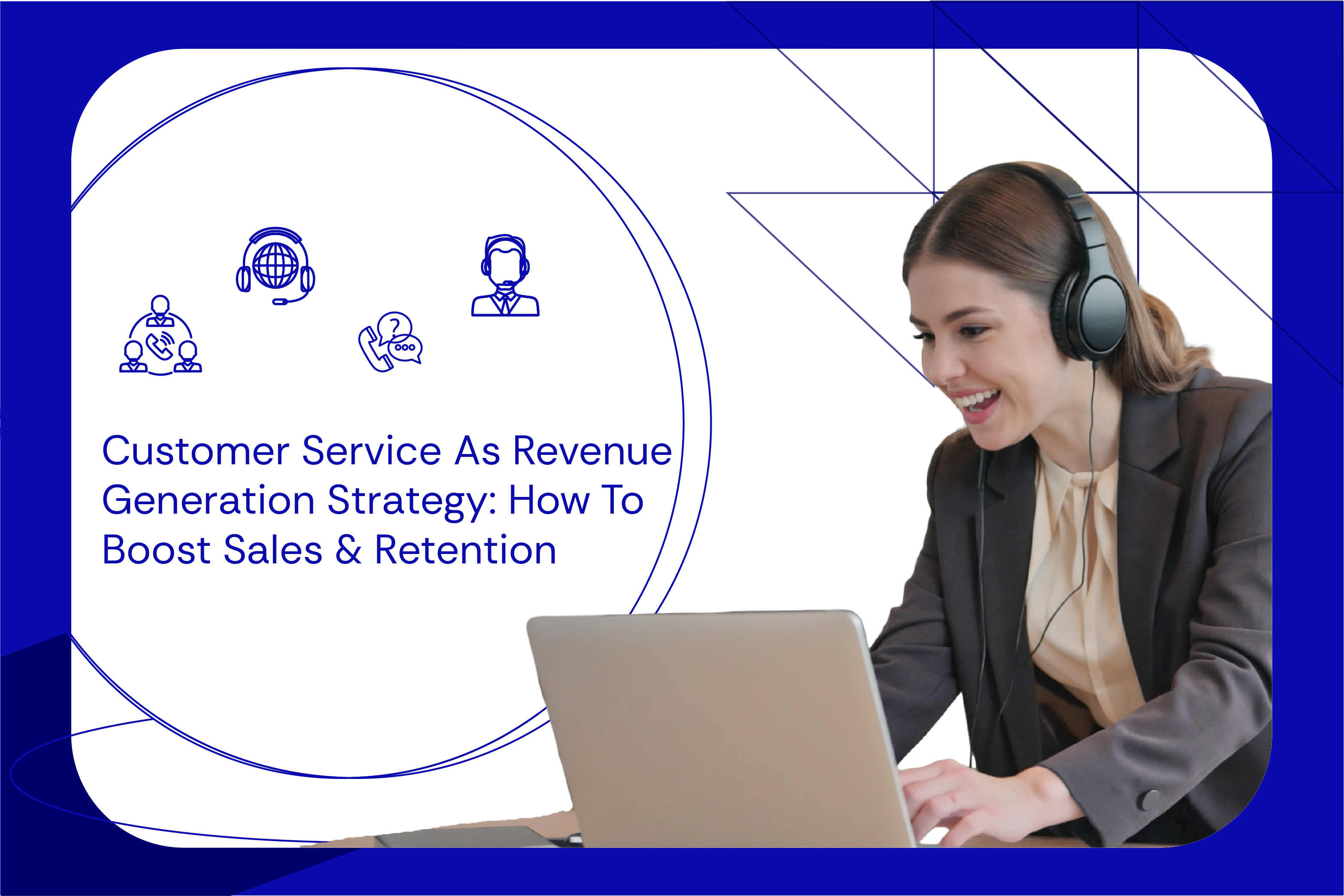 Customer Service As Revenue Generation Strategy How To Boost Sales & Retention