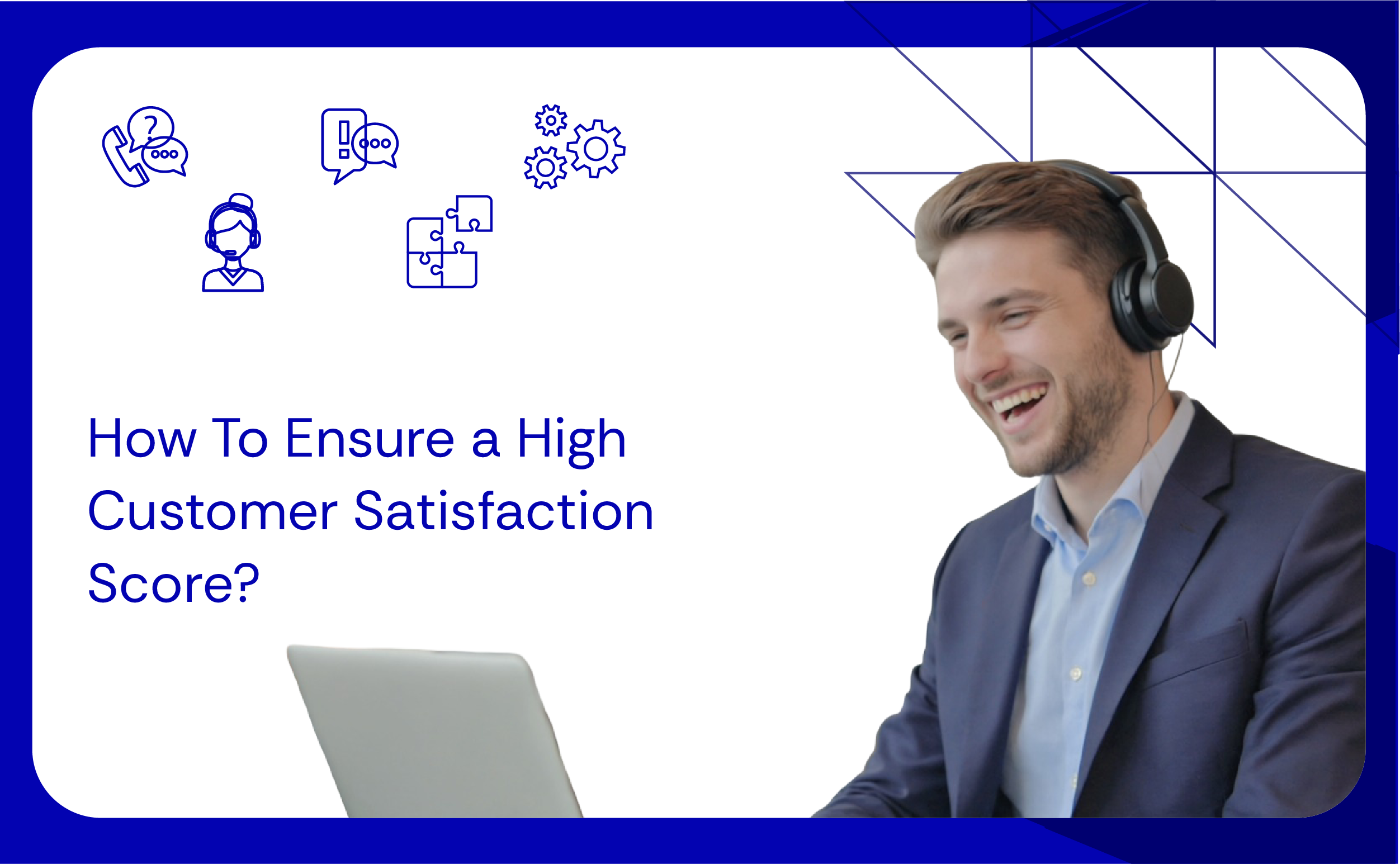 How To Ensure a High Customer Satisfaction Score