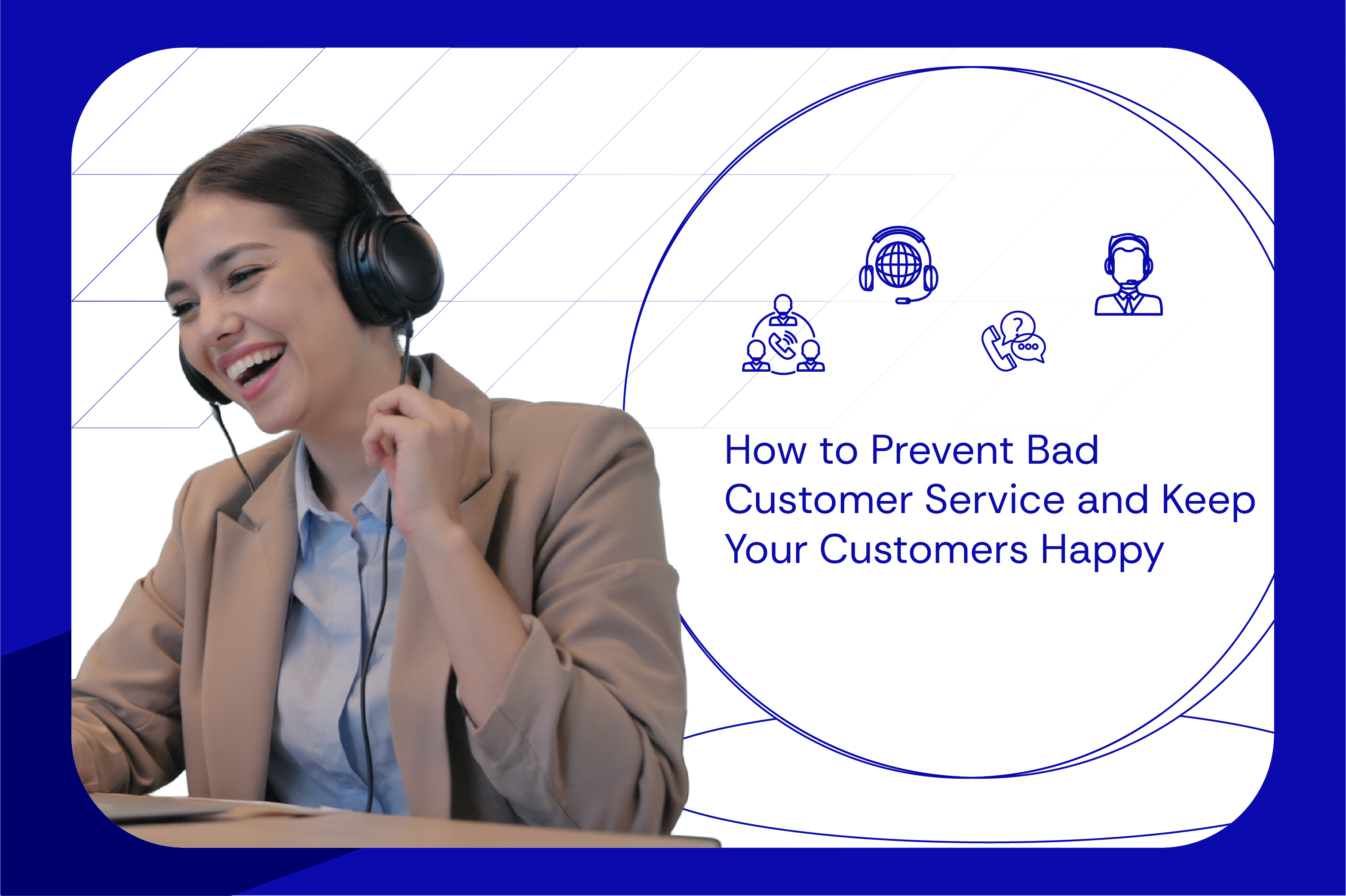 How to Prevent Bad Customer Service and Keep Your Customers Happy