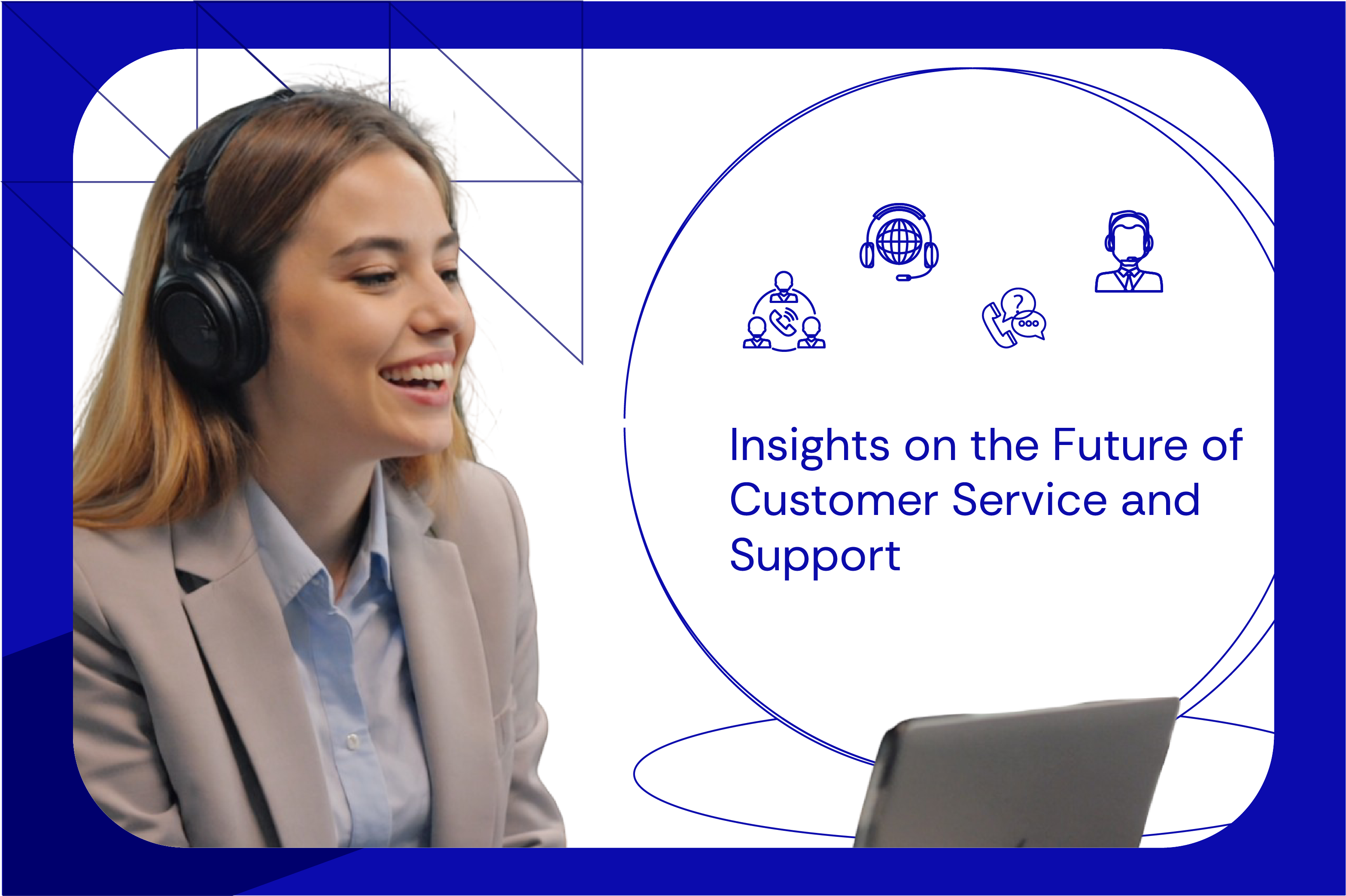 Insights on the Future of Customer Service and Support