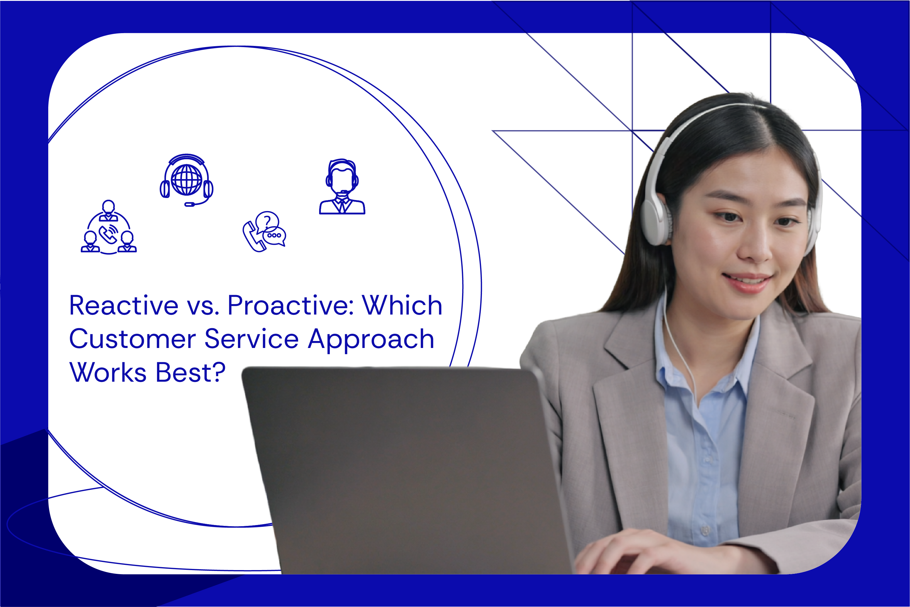 Reactive vs. Proactive Which Customer Service Approach Works Best