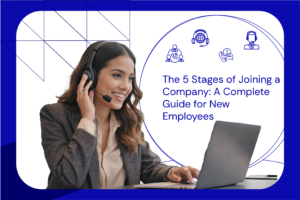 The 5 Stages of Joining a Company A Complete Guide for New Employees