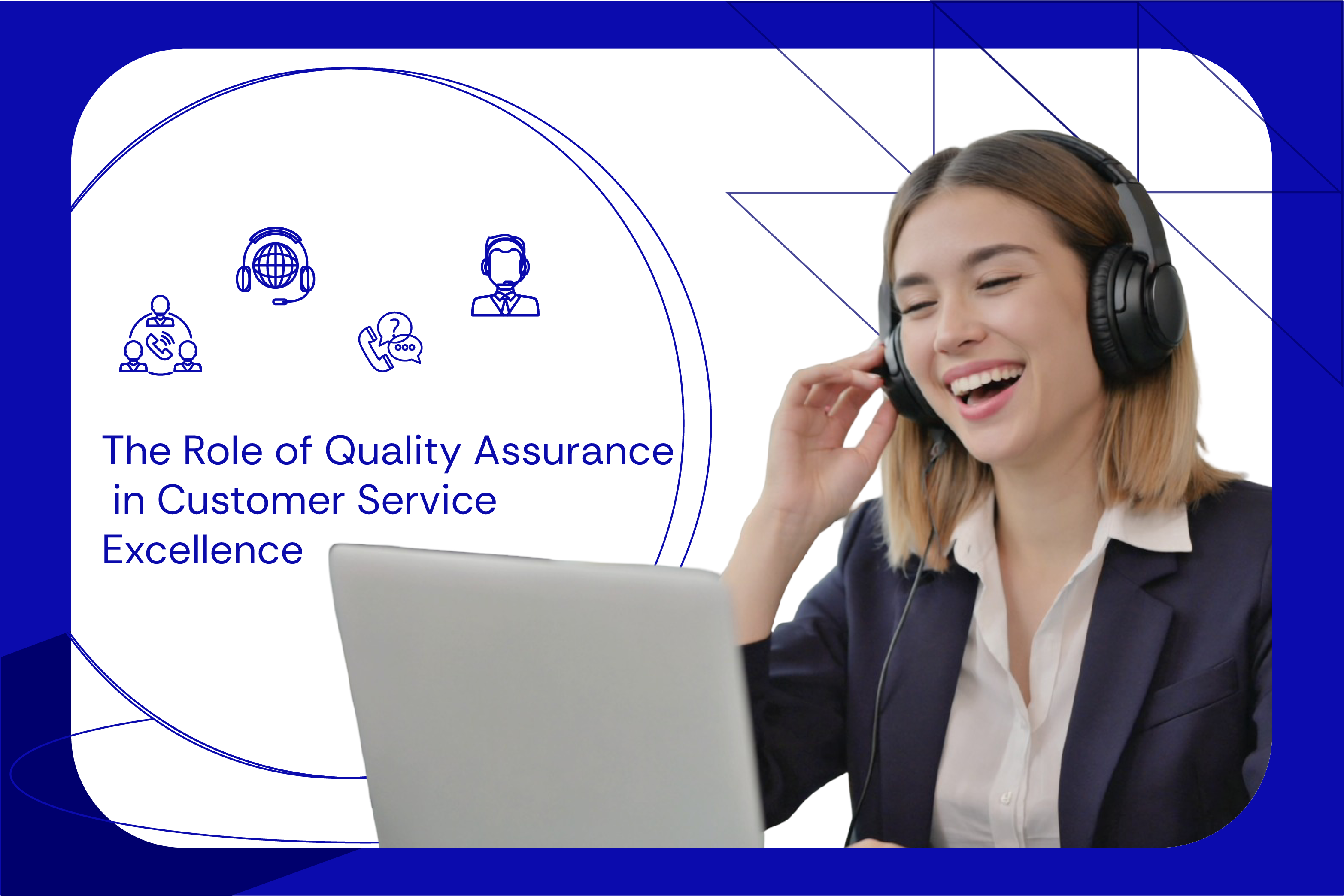 The Role of Quality Assurance in Customer Service Excellence