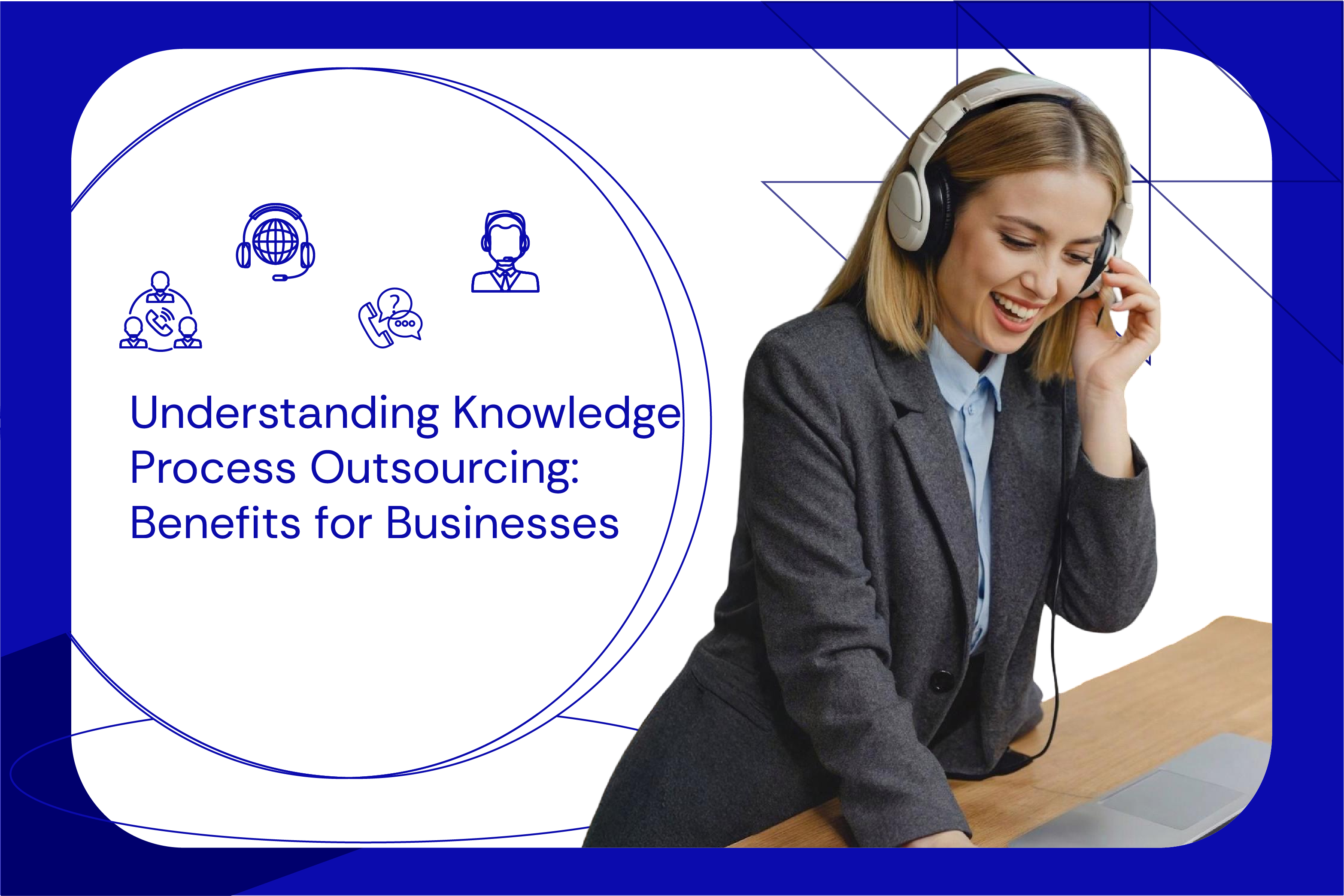 Understanding Knowledge Process Outsourcing Benefits for Businesses