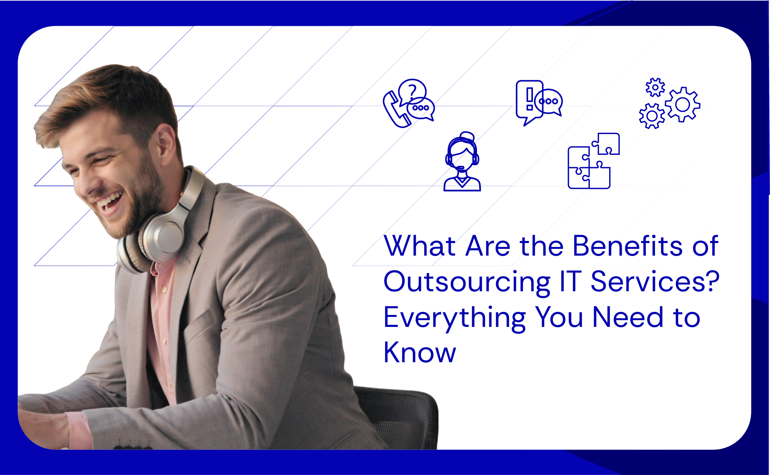 What Are the Benefits of Outsourcing IT Services Everything You Need to Know
