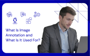 What Is Image Annotation and What Is It Used For