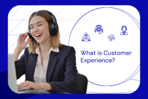 What is Customer Experience