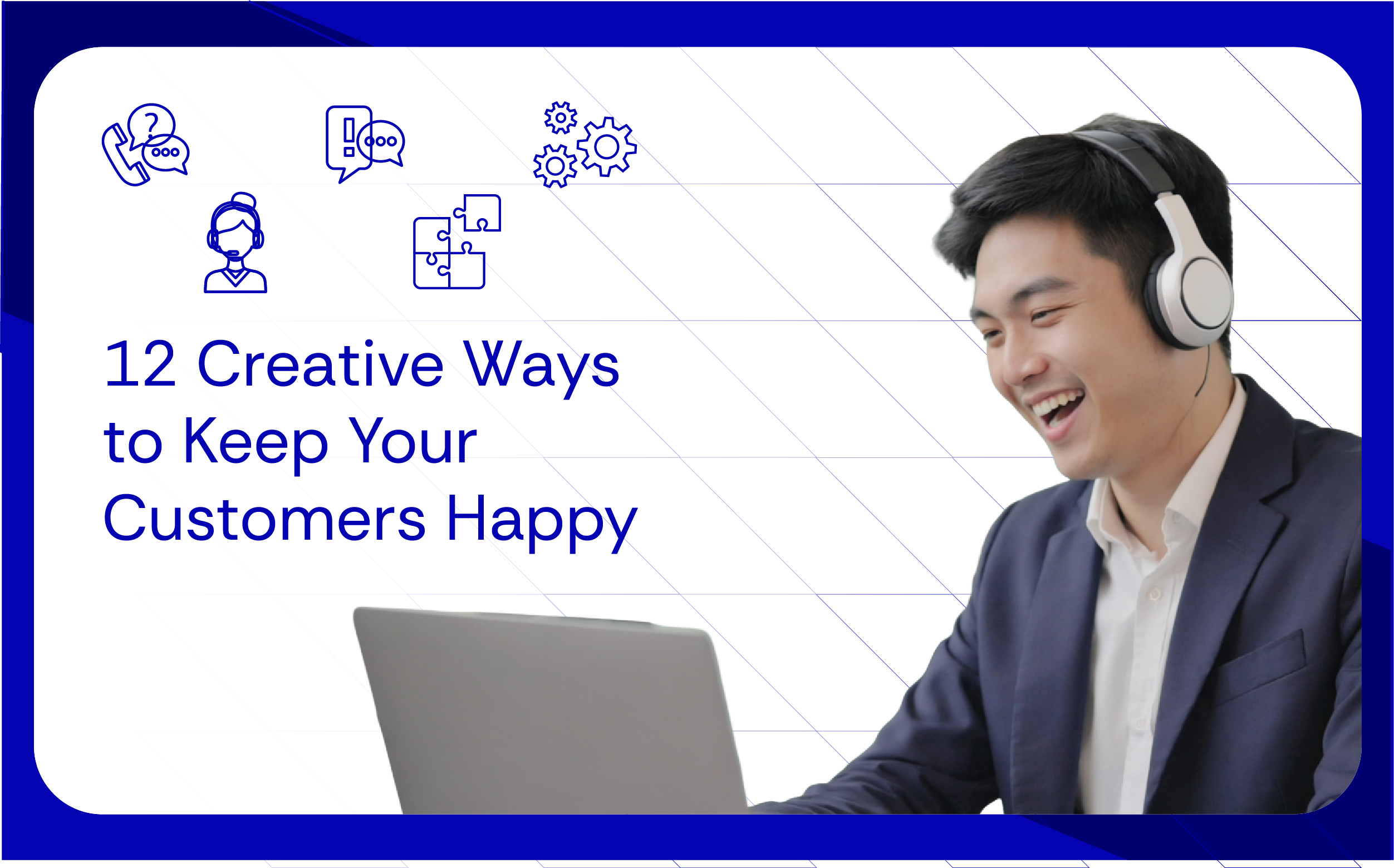 12 Creative Ways to Keep Your Customers Happy