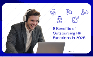 8 Benefits of Outsourcing HR Functions in 2025