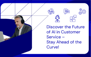 Discover the Future of AI in Customer Service – Stay Ahead of the Curve