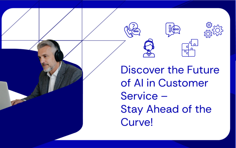 Discover the Future of AI in Customer Service – Stay Ahead of the Curve