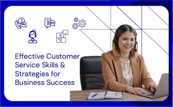 Effective Customer Service Skills & Strategies for Business Success