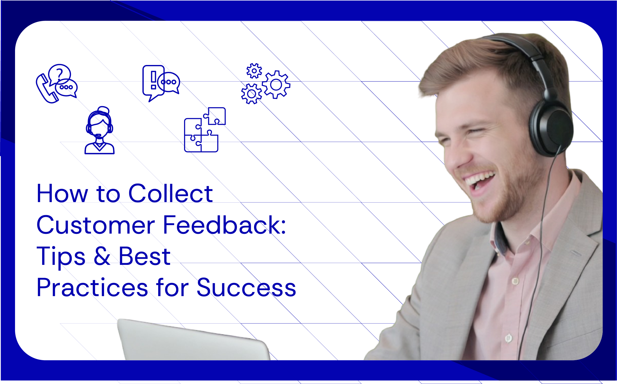 How to Collect Customer Feedback Tips & Best Practices for Success