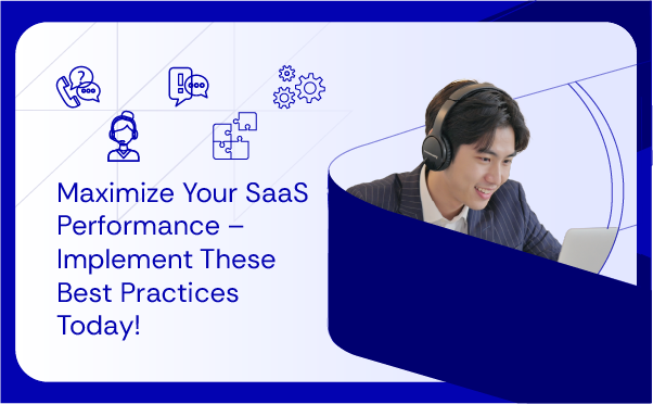 SaaS Customer Support Best Practices | Maximize Performance & Retention