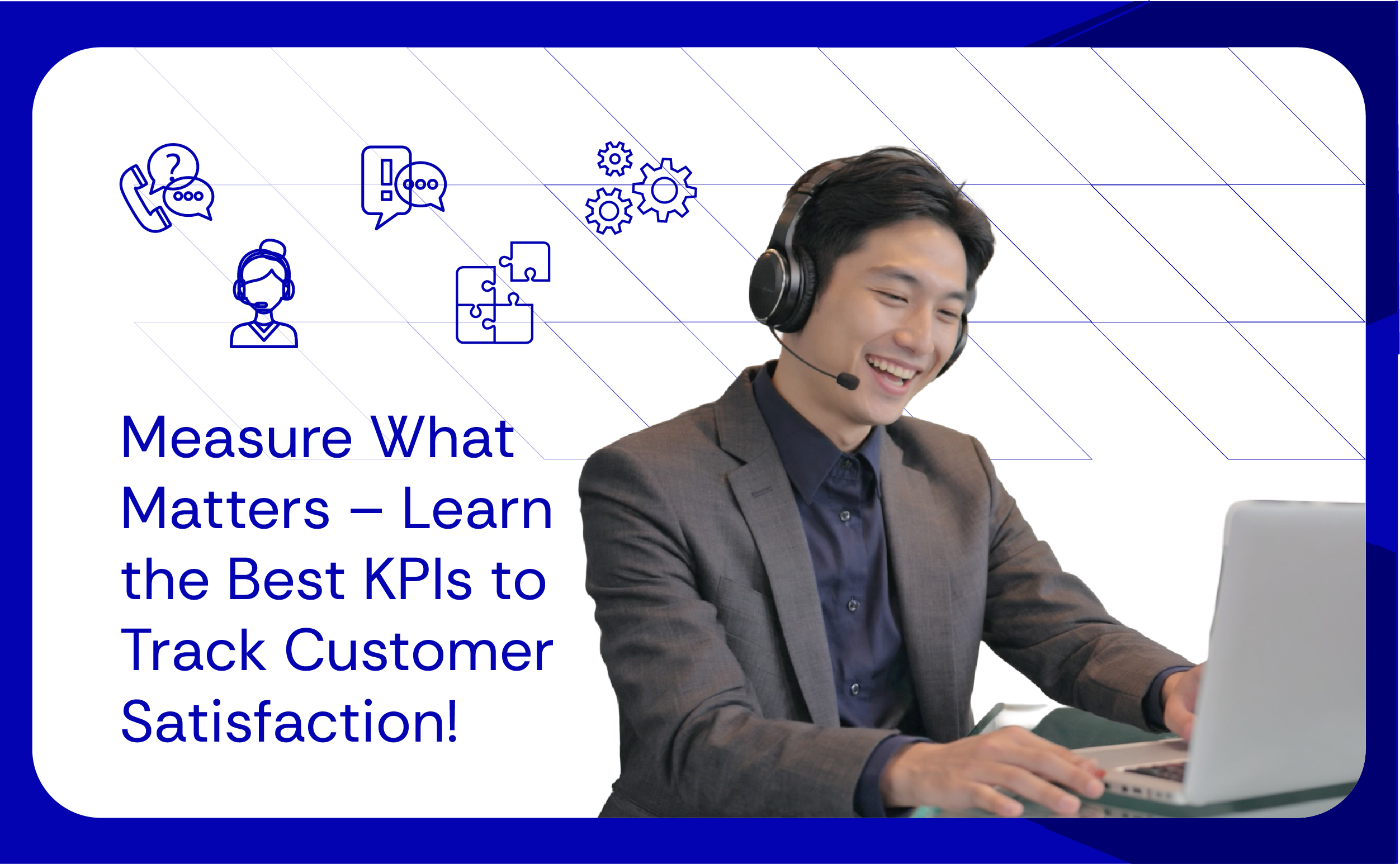 Measure What Matters – Learn the Best KPIs to Track Customer Satisfaction!
