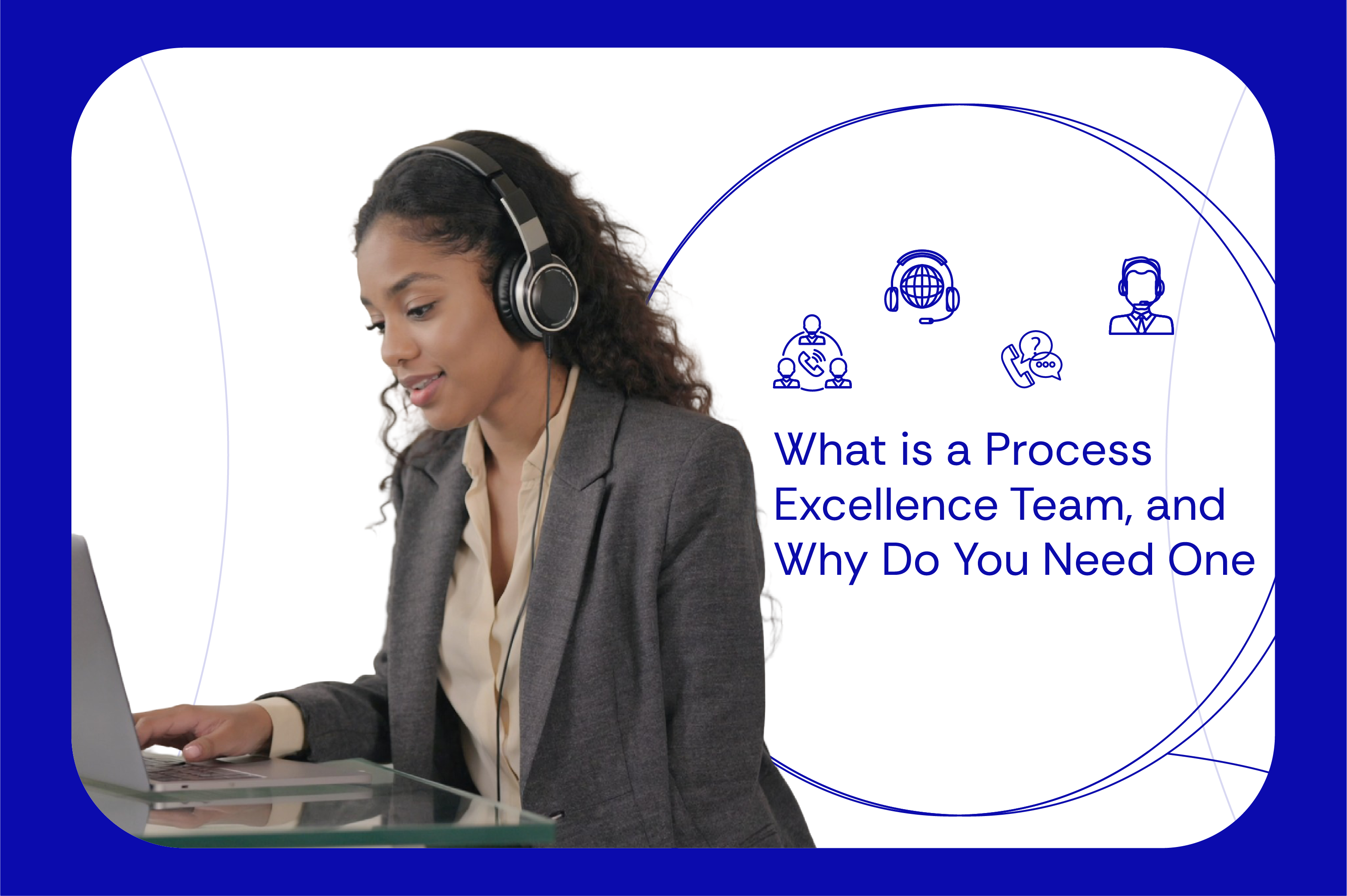 What is a Process Excellence Team, and Why Do You Need One
