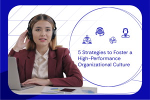 5 Strategies to Foster a High-Performance Organizational Culture