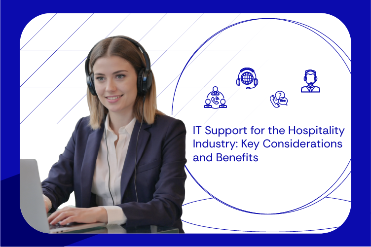 IT Support for the Hospitality Industry Key Considerations and Benefits