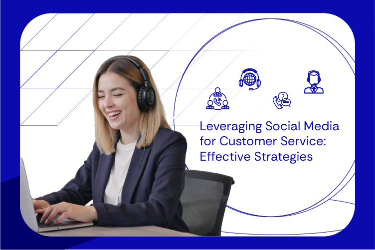 Leveraging Social Media for Customer Service Effective Strategies