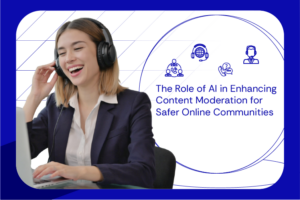 The Role of AI in Enhancing Content Moderation for Safer Online Communities_