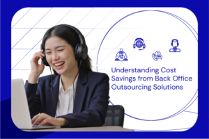 Understanding Cost Savings from Back Office Outsourcing Solutions