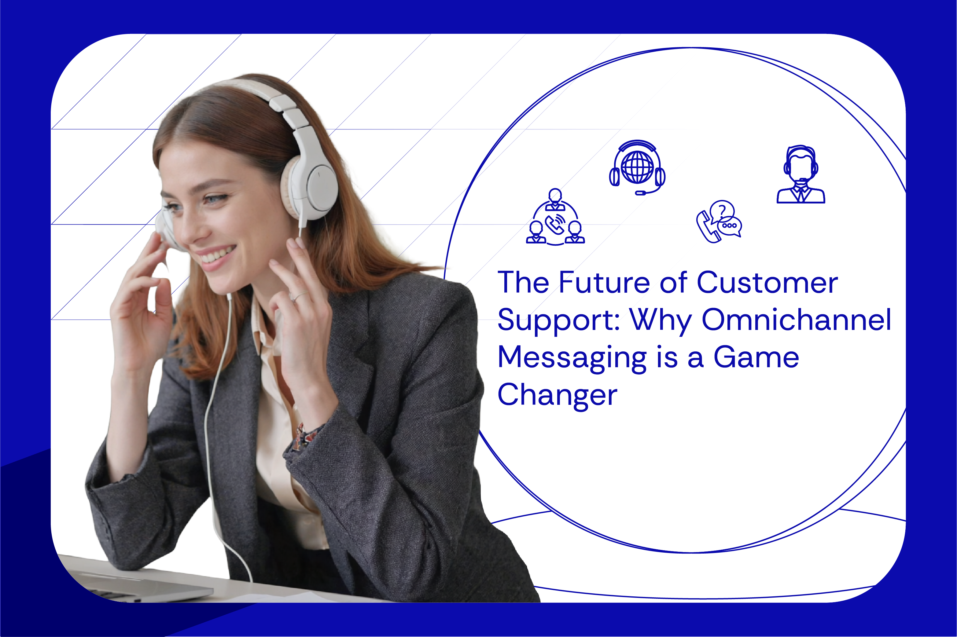 The Future of Customer Support Why Omnichannel Messaging is a Game Changer