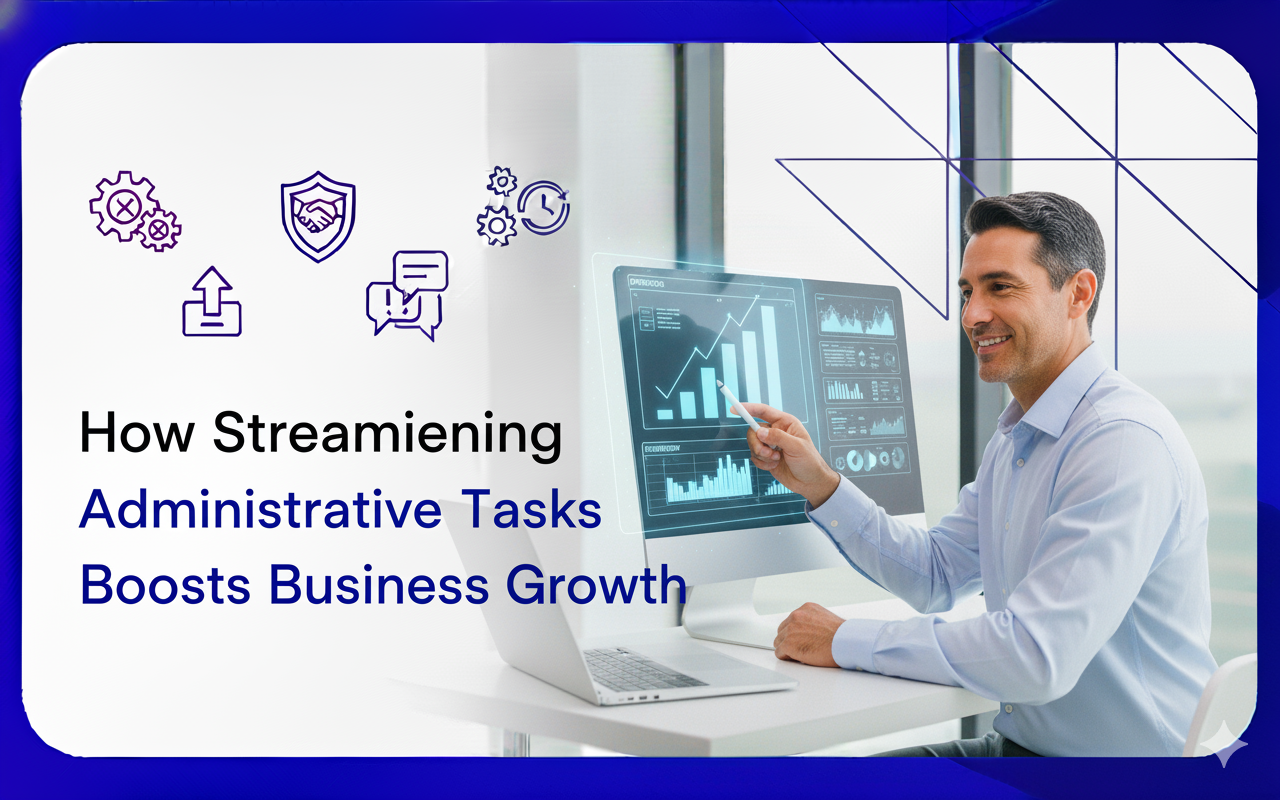 How Streamlining Administrative Tasks Boosts Business Growth