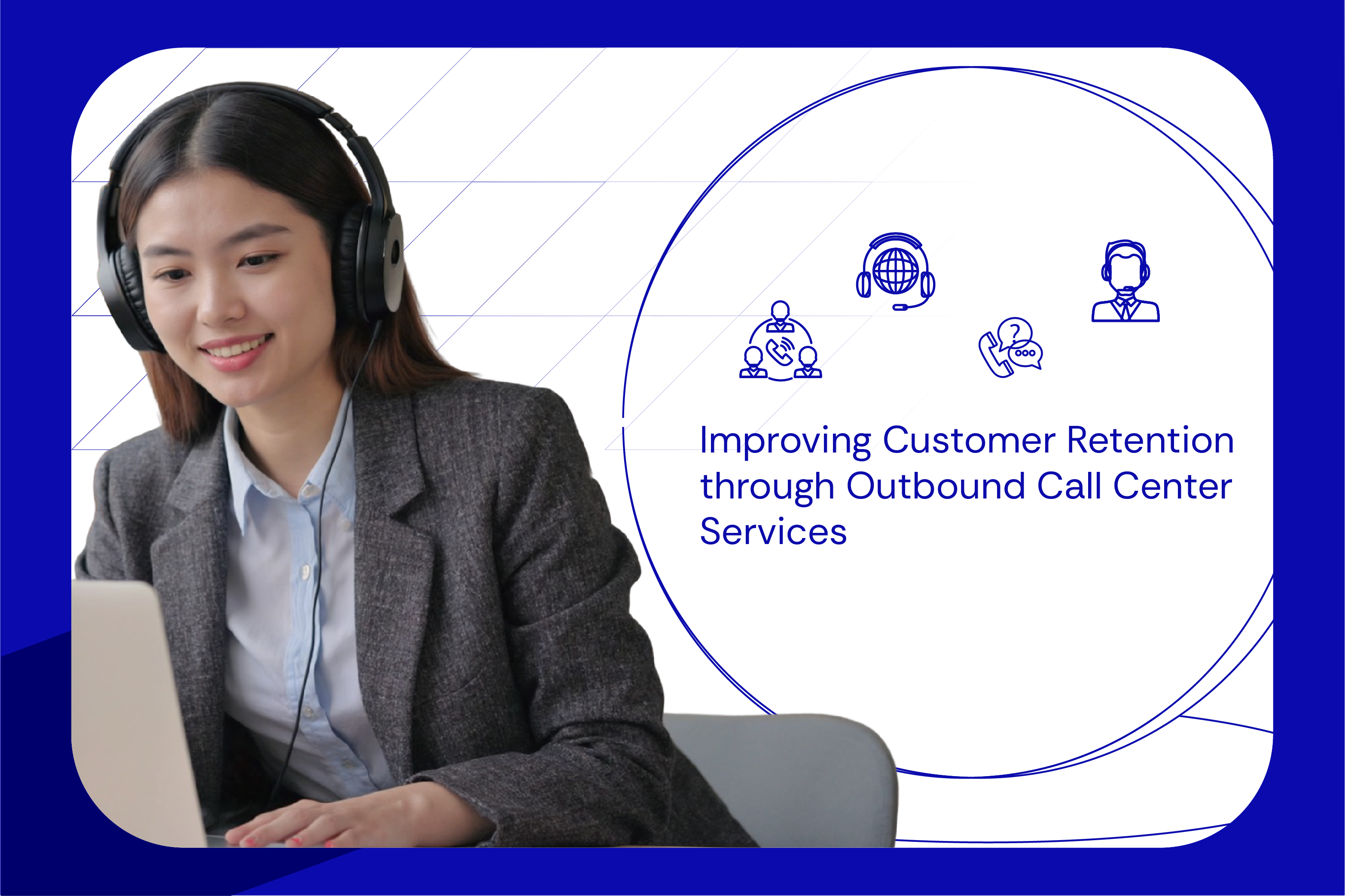 Improving Customer Retention through Outbound Call Center Services
