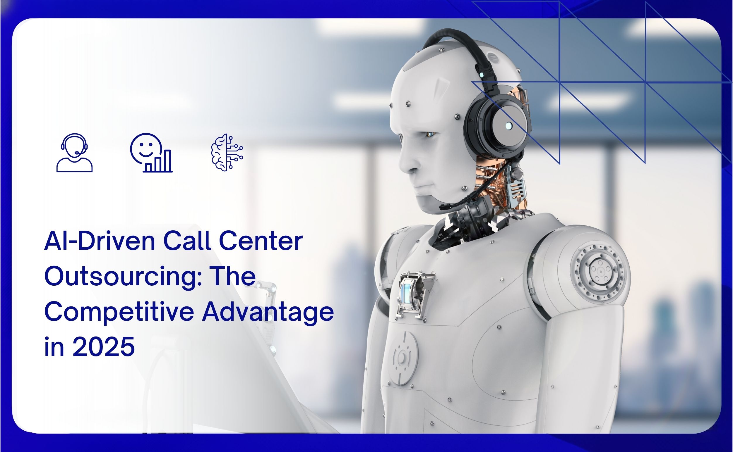 ai-driven call center outsourcing the competitive advantage in 2025
