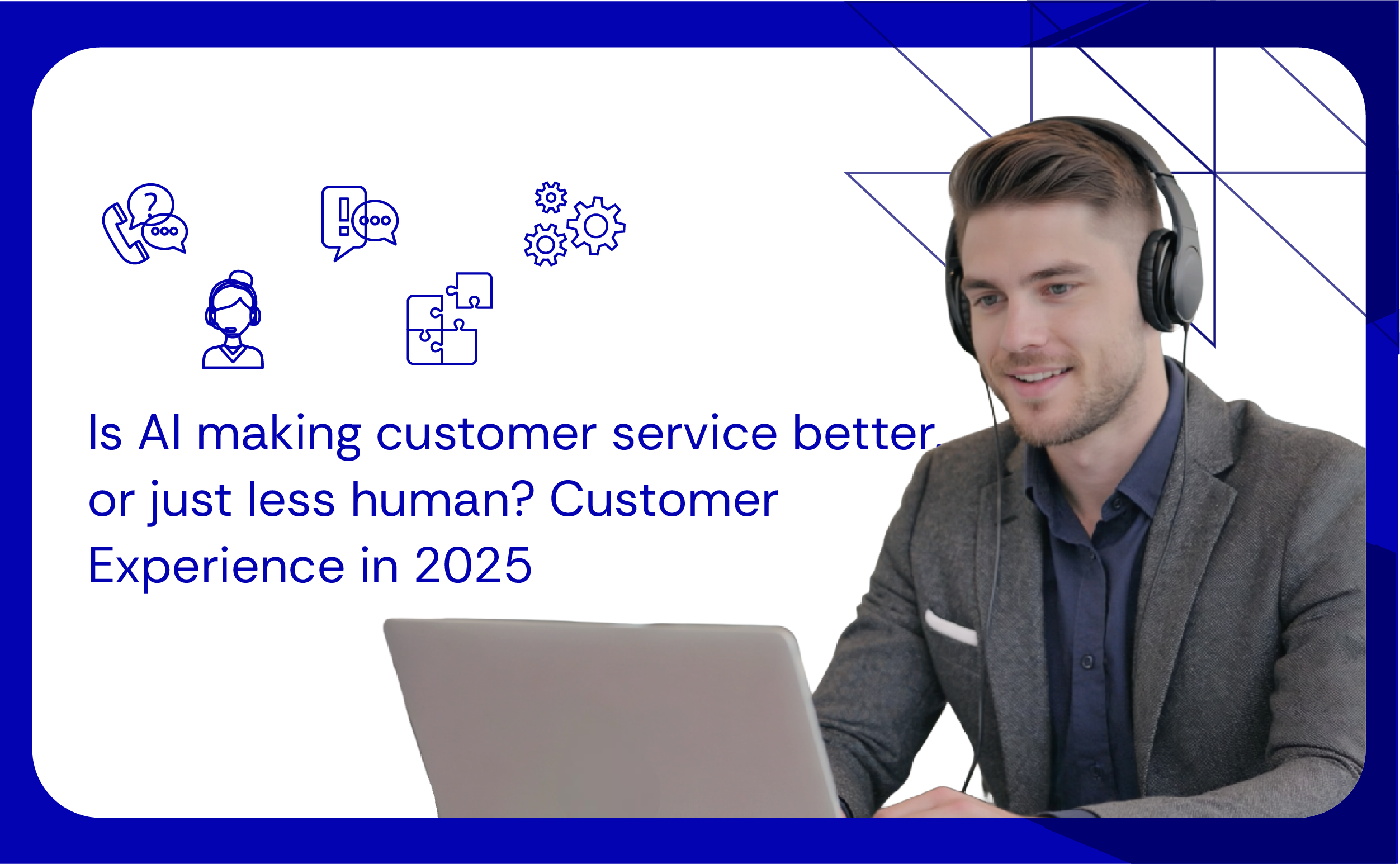 Is AI making customer service better… or just less human Customer Experience in 2025