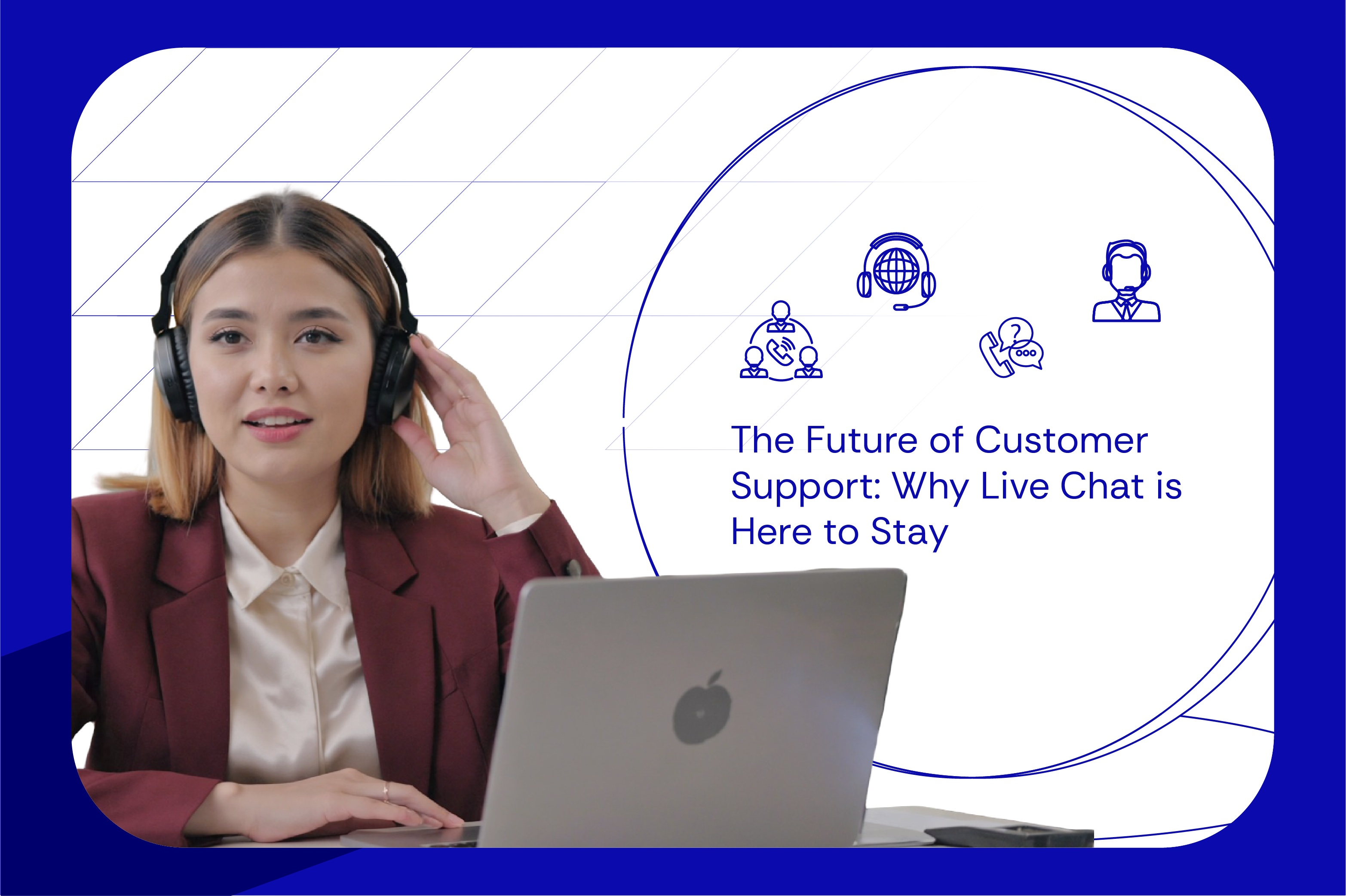 The Future of Customer Support Why Live Chat is Here to Stay