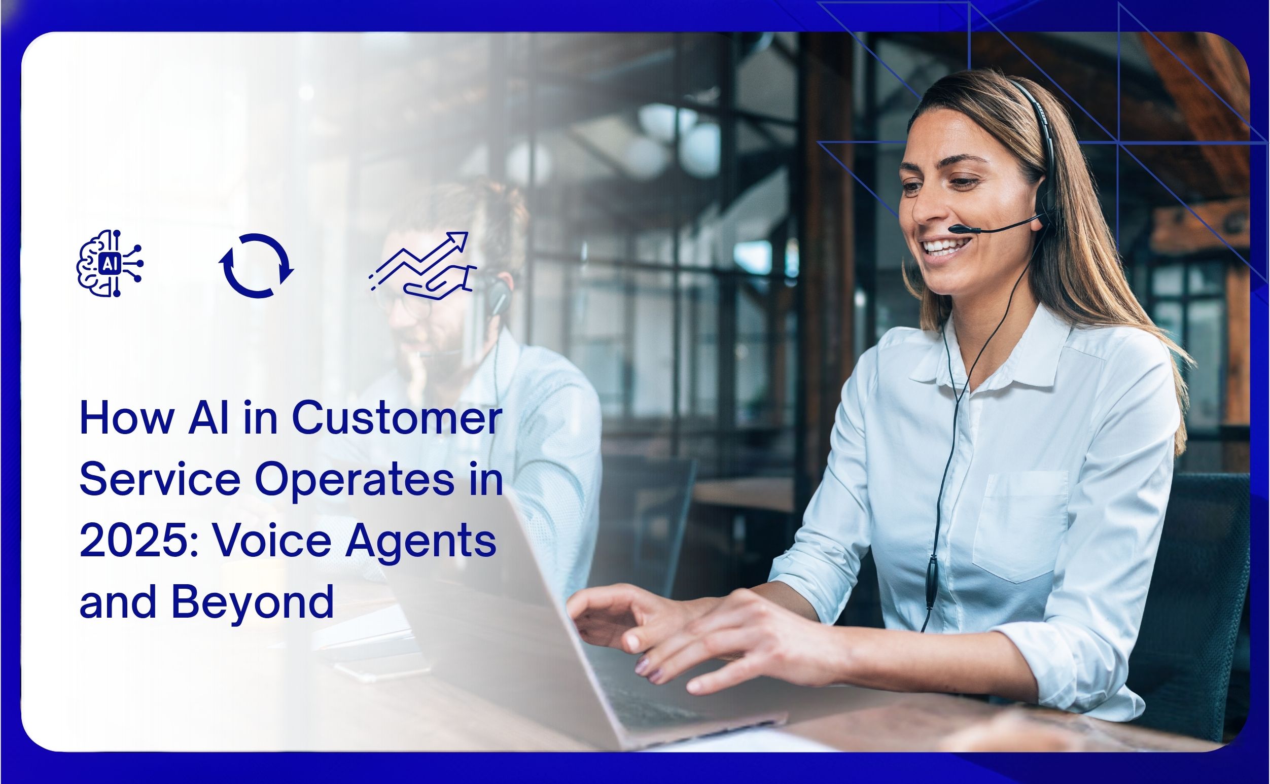 how ai in customer service operates in 2025 voice agents and beyond