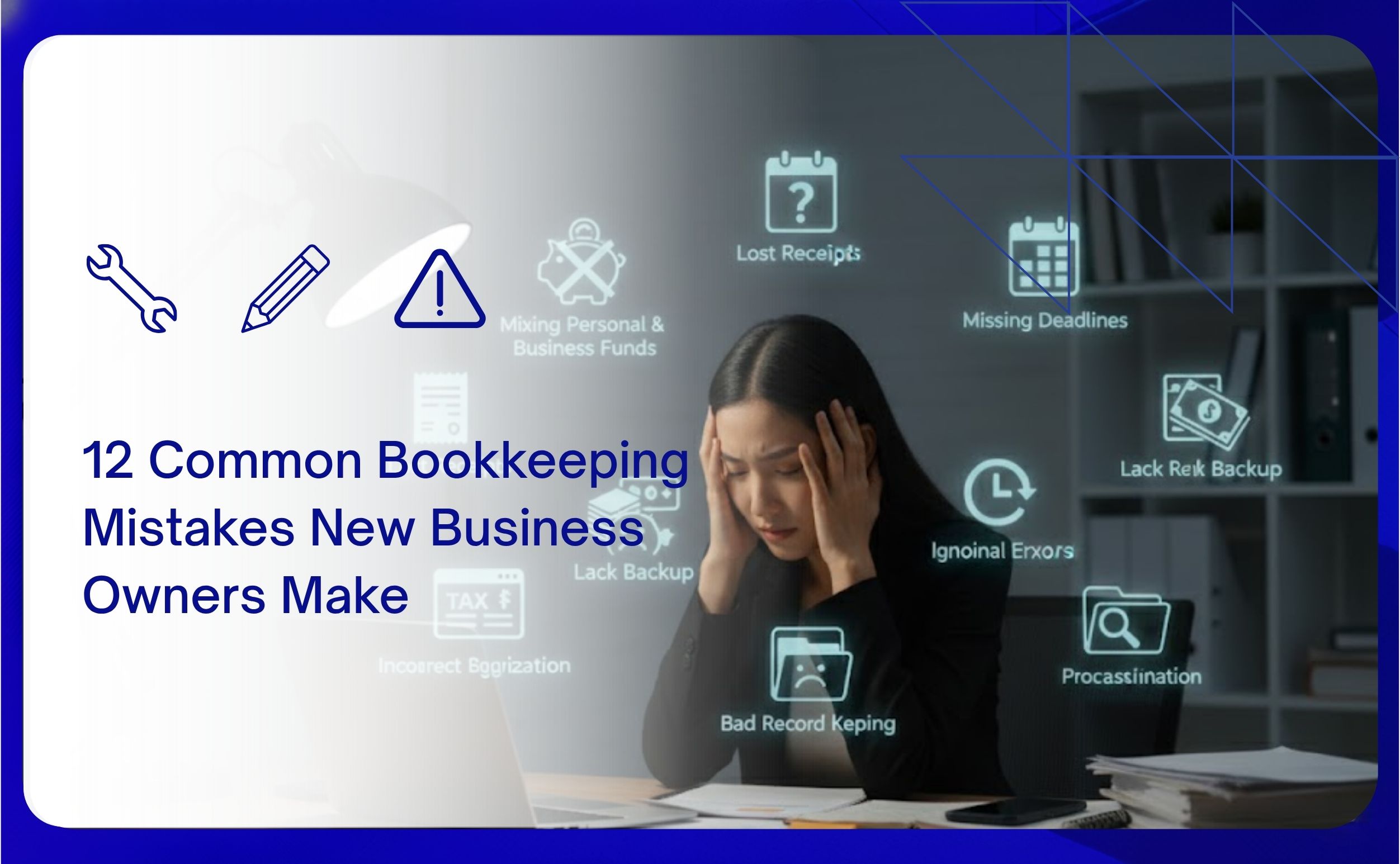 12 Common Bookkeeping Mistakes New Business Owners Make