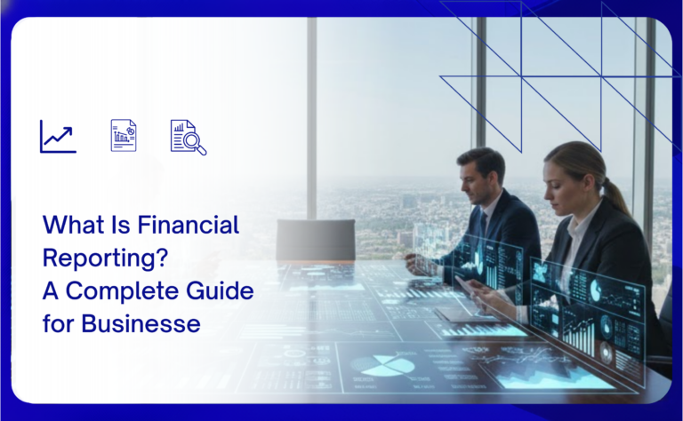 What Is Financial Reporting? A Complete Guide for Businesses