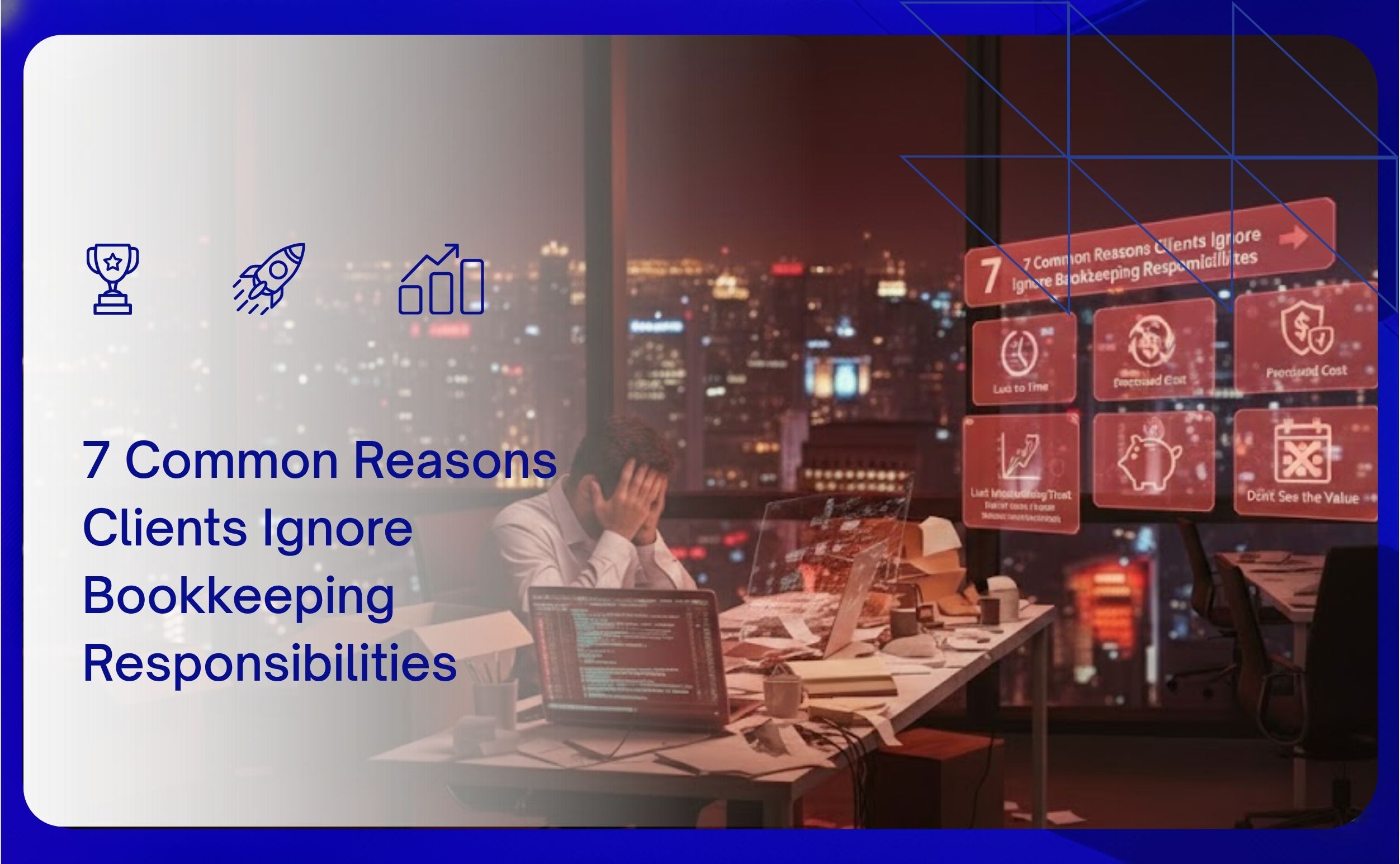 7 Common Reasons Clients Ignore Bookkeeping Responsibilities