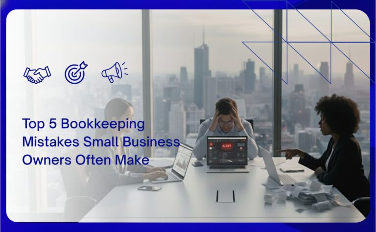 Top 5 Bookkeeping Mistakes Small Business Owners Often Make