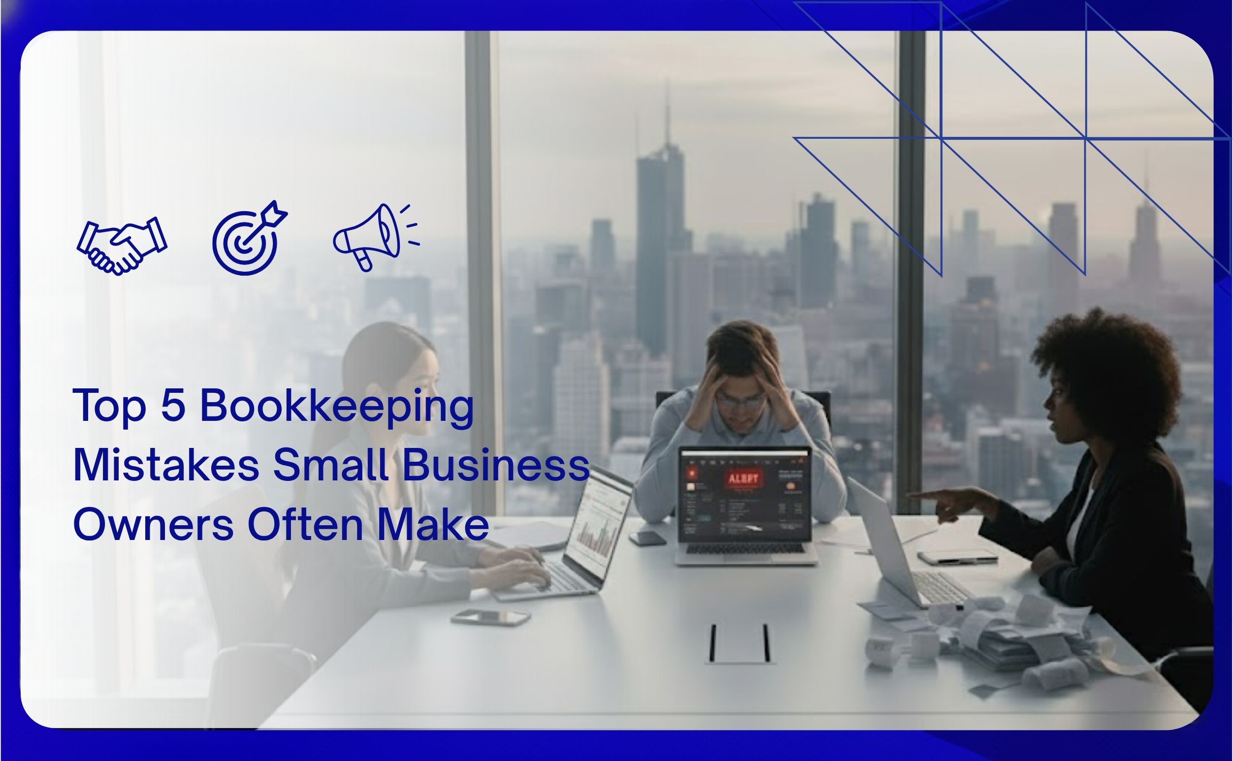 Top 5 Bookkeeping Mistakes Small Business Owners Often Make