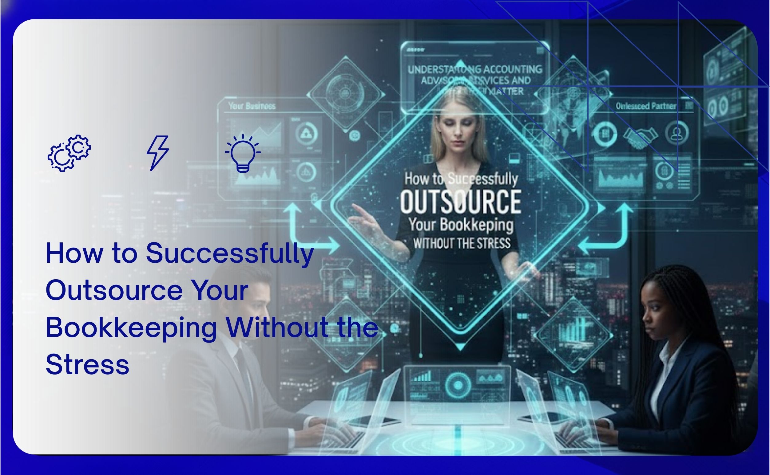 How to Successfully Outsource Your Bookkeeping Without the Stress