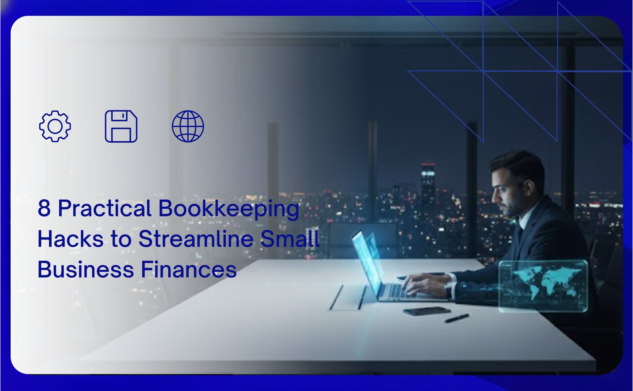 8 Practical Bookkeeping Hacks to Streamline Small Business Finances