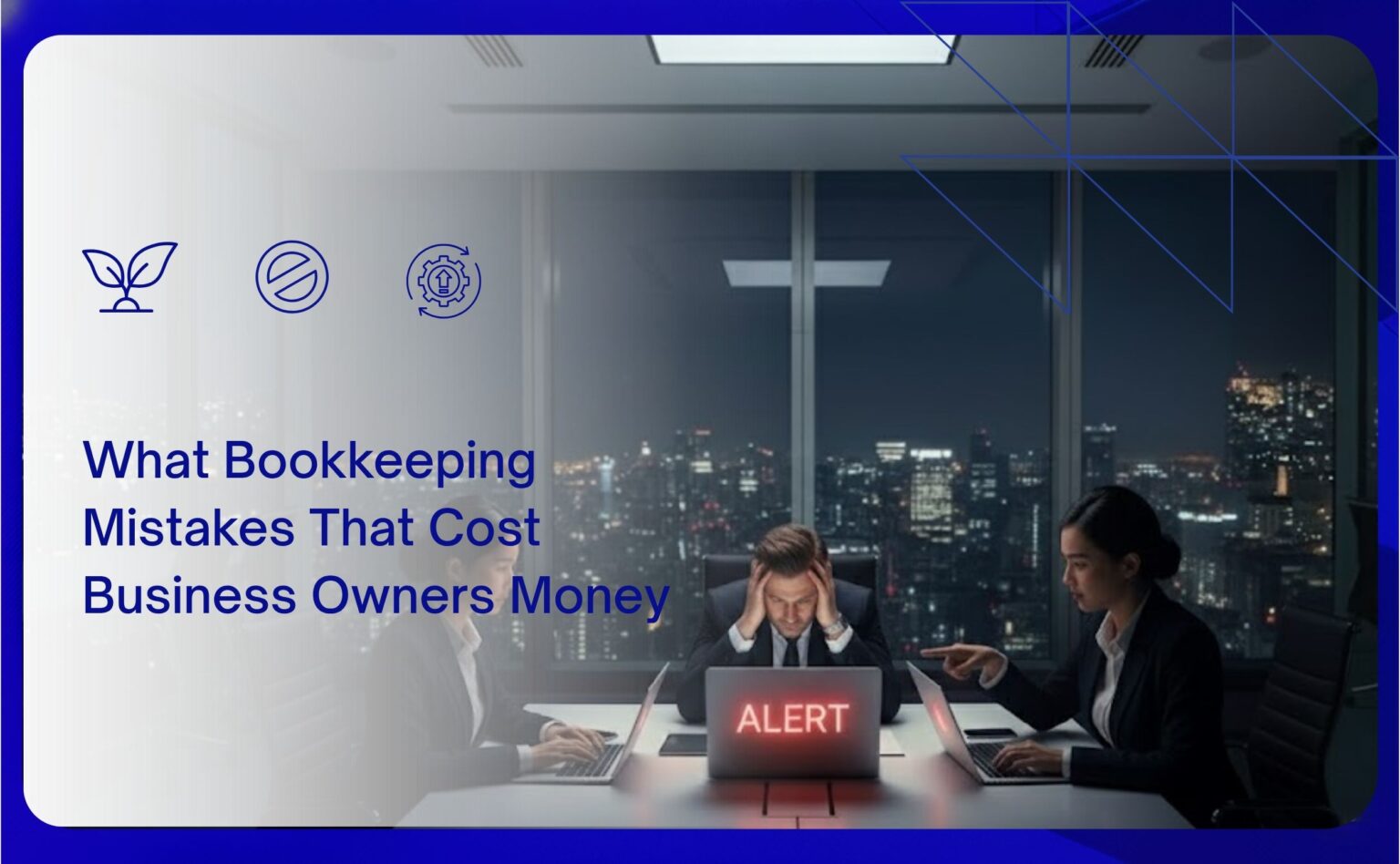 Bookkeeping Mistakes That Cost Business Owners Money and How to Avoid Them