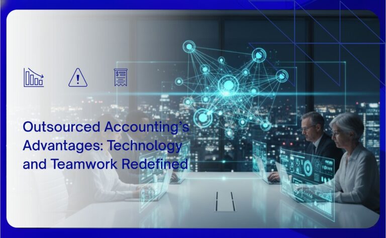 Outsourced Accounting’s Advantages: Technology and Teamwork Redefined