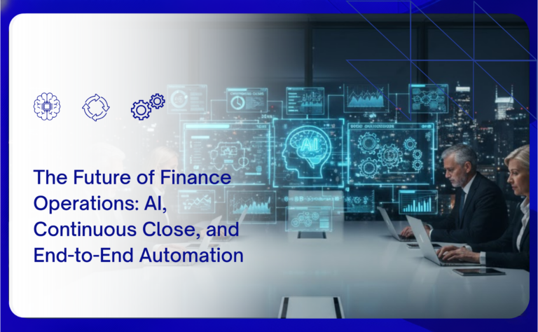 The Future of Finance Operations: AI, Continuous Close, and End-to-End Automation