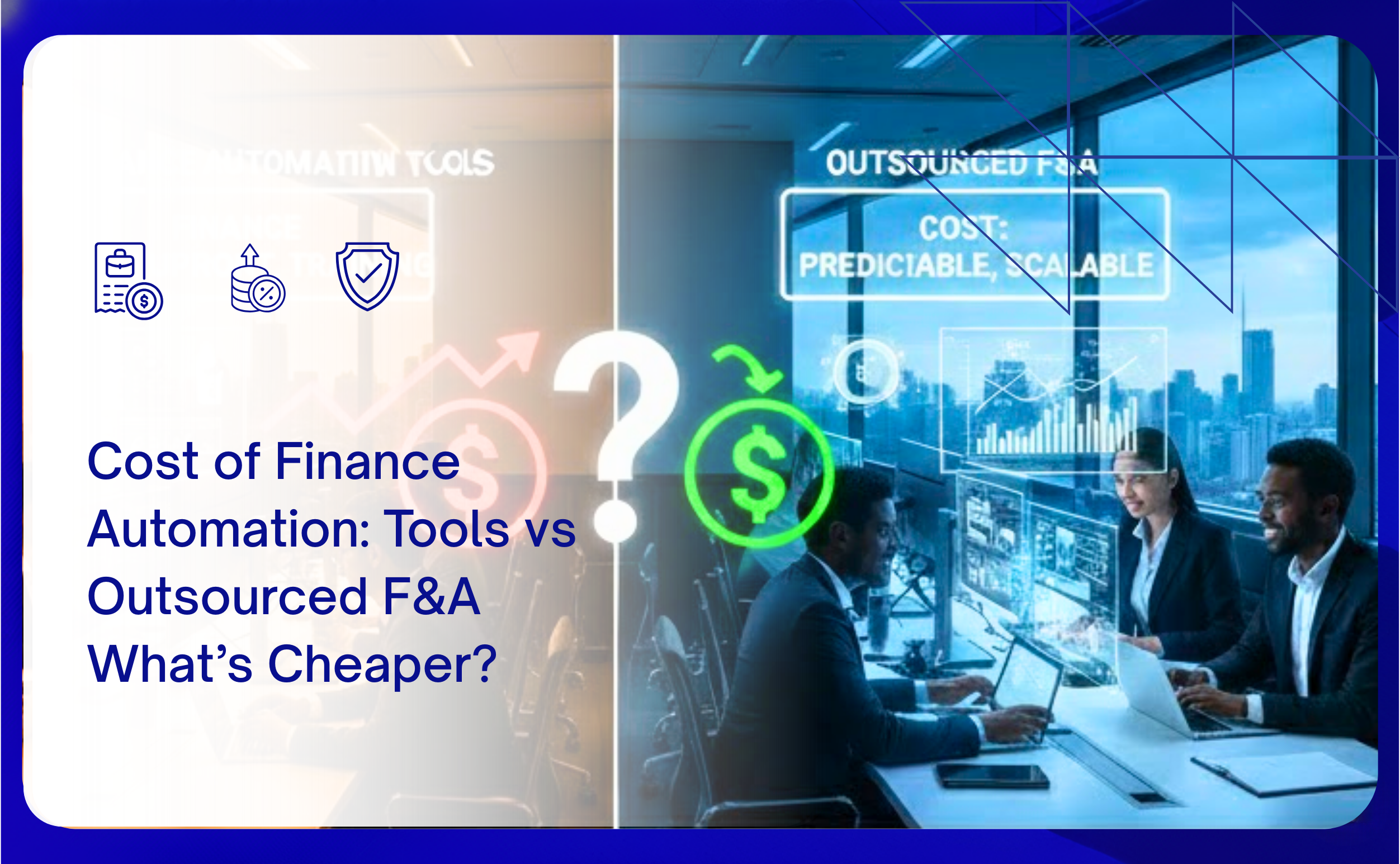 Cost of Finance Automation: Tools vs Outsourced F&A — What’s Cheaper