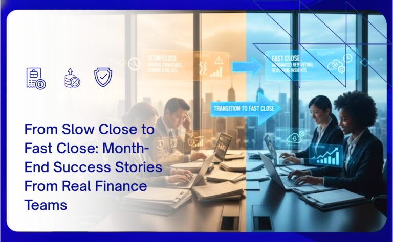 From Slow Close to Fast Close: Month-End Success Stories From Real Finance Teams