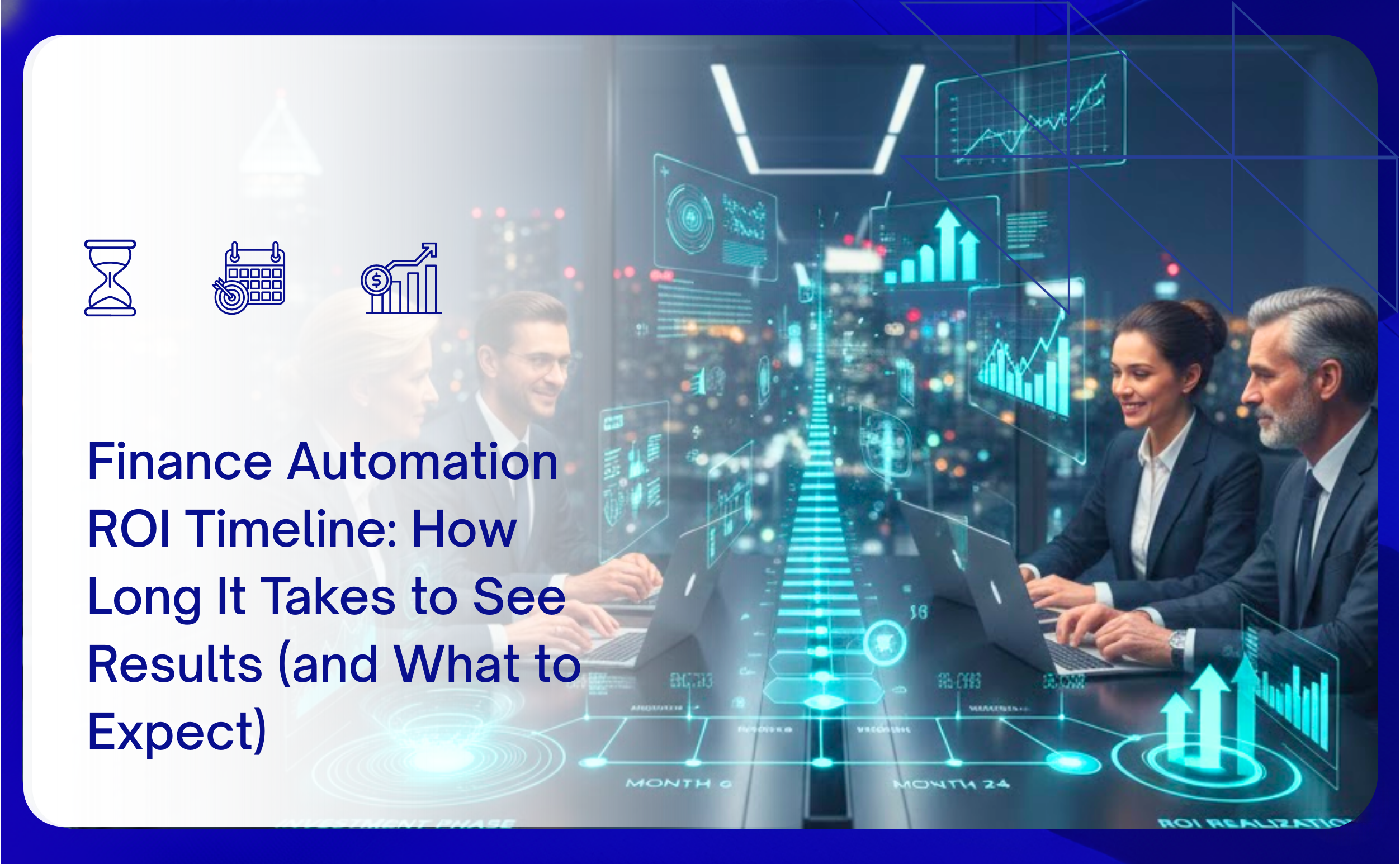 Finance Automation ROI Timeline How Long It Takes to See Results (and What to Expect)