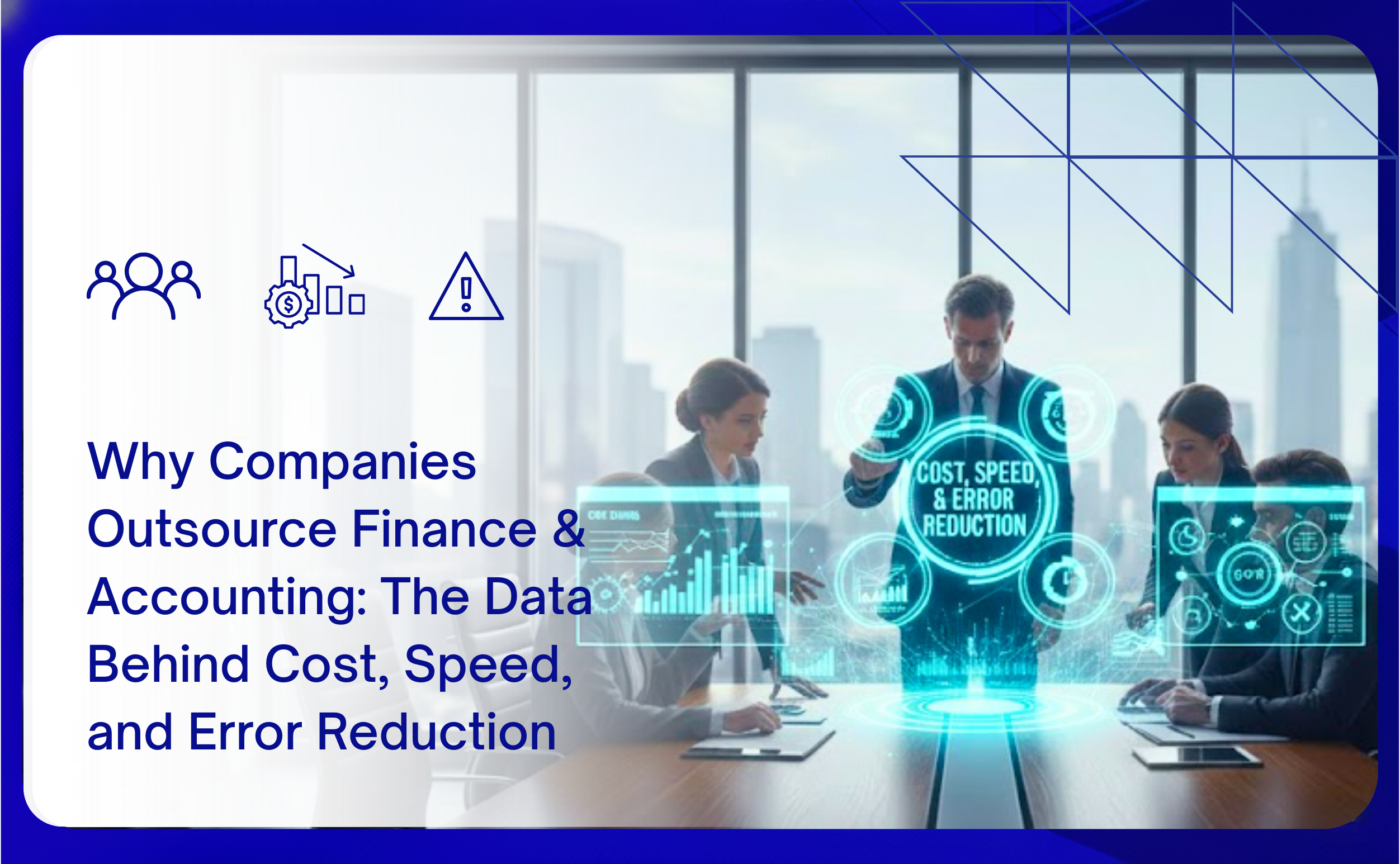 Why Companies Outsource Finance & Accounting The Data Behind Cost, Speed, and Error Reduction