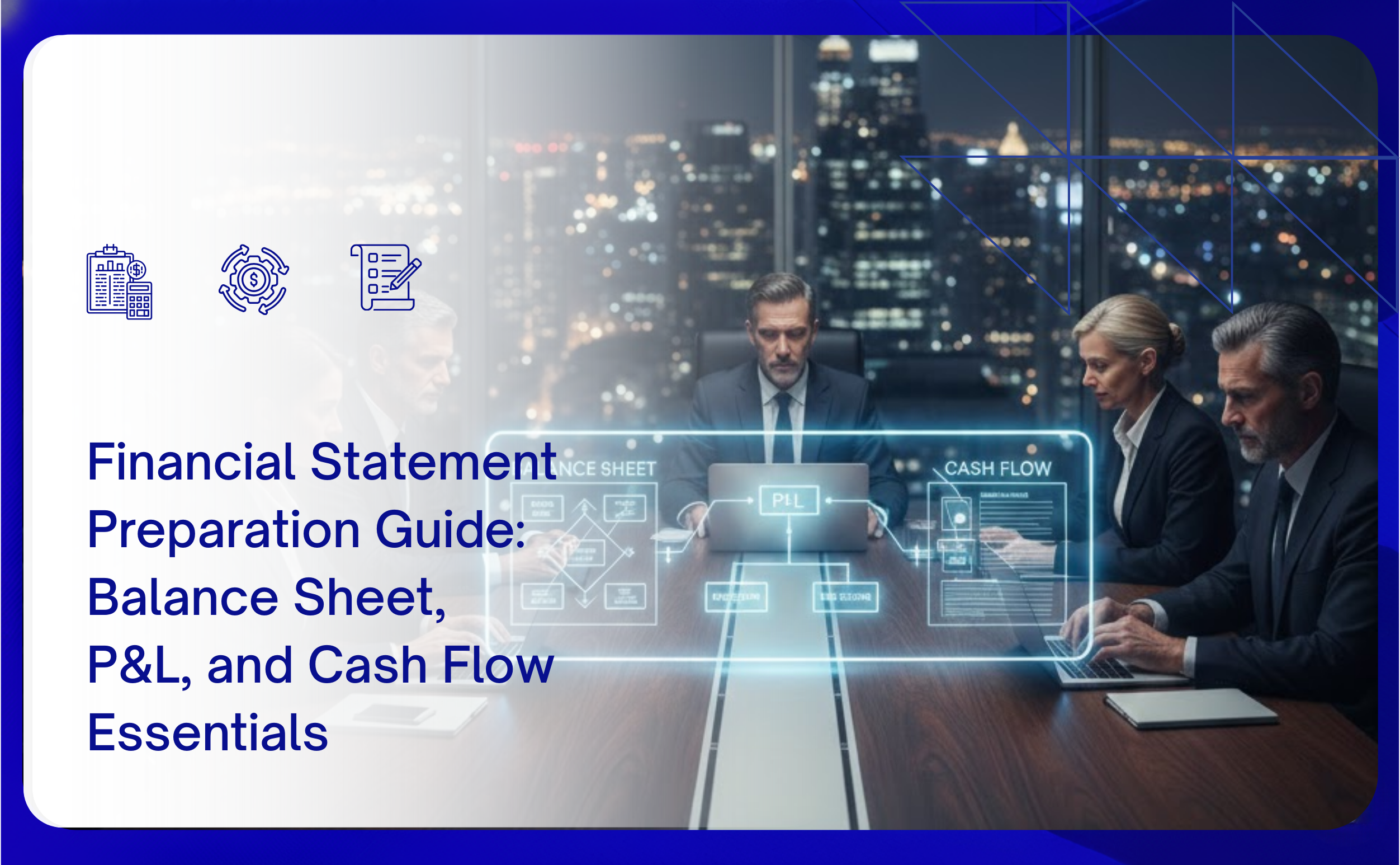 Financial Statement Preparation Guide: Balance Sheet, P&L, and Cash Flow Essentials