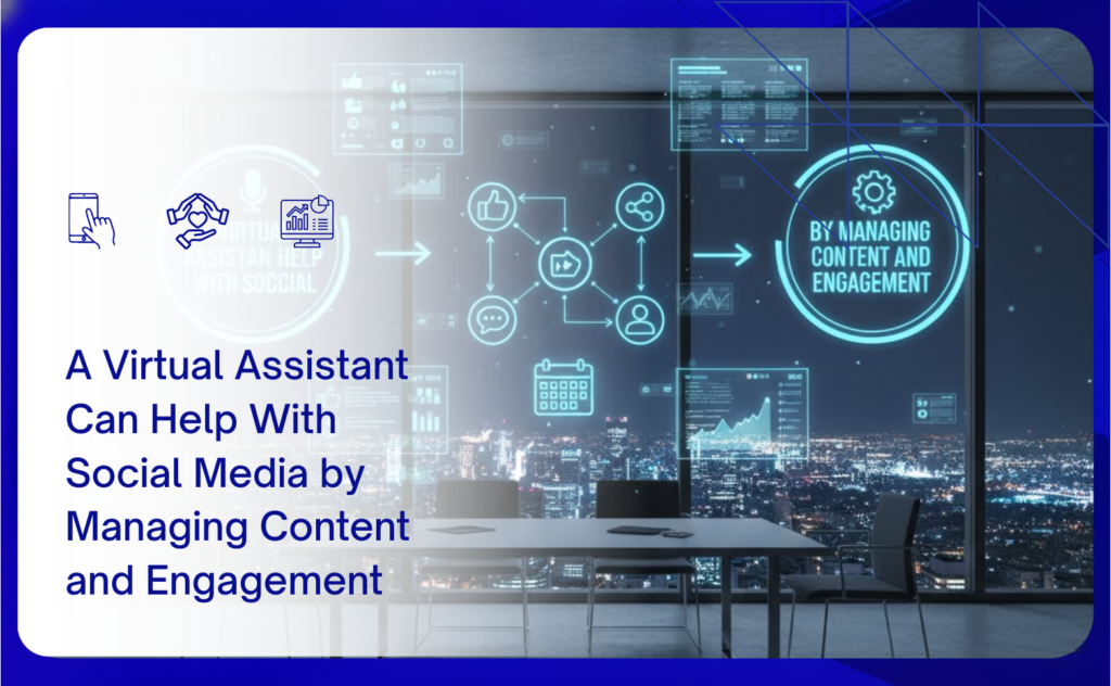 A Virtual Assistant Can Help With Social Media by Managing Content and ...